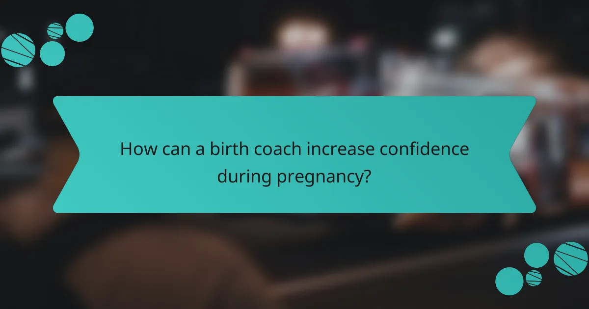 How can a birth coach increase confidence during pregnancy?