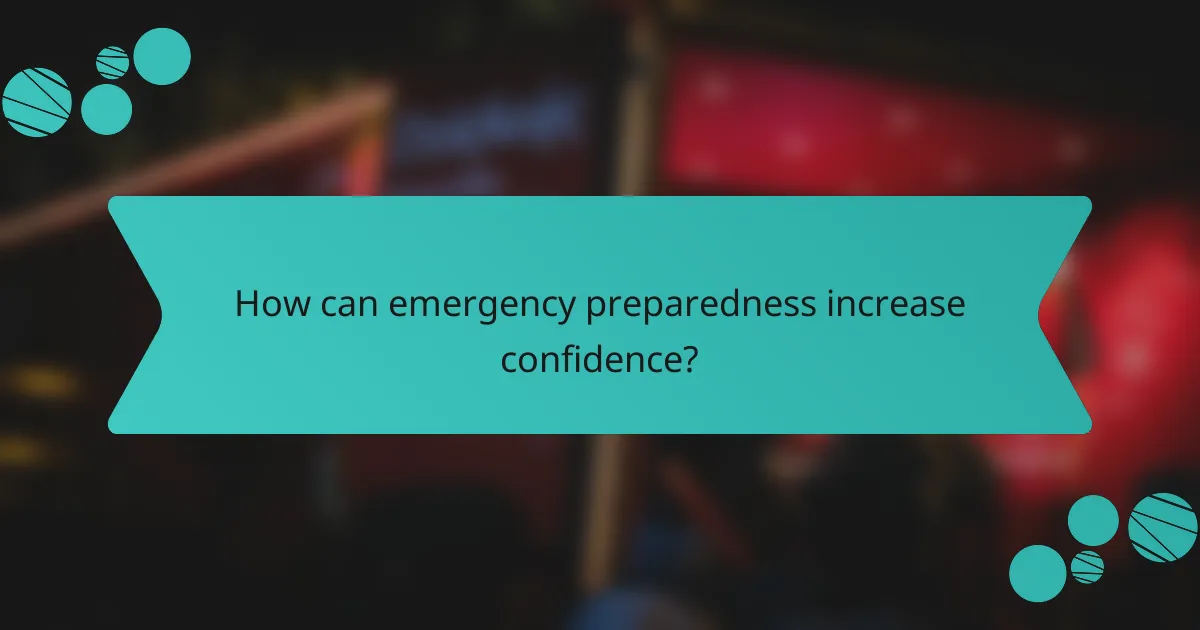 How can emergency preparedness increase confidence?