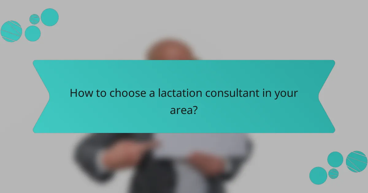How to choose a lactation consultant in your area?