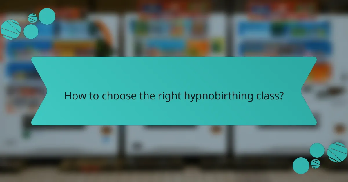 How to choose the right hypnobirthing class?