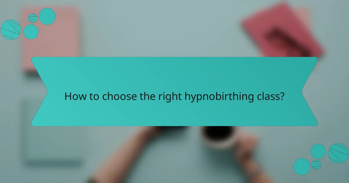 How to choose the right hypnobirthing class?