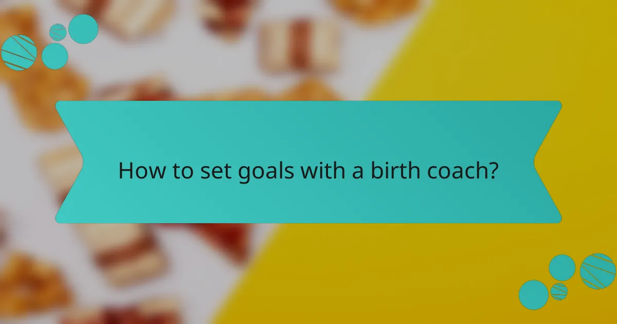 How to set goals with a birth coach?