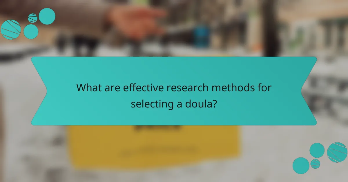 What are effective research methods for selecting a doula?