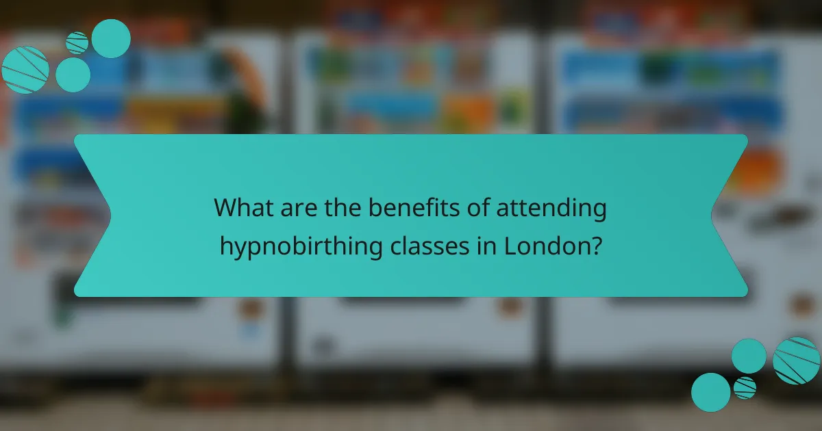 What are the benefits of attending hypnobirthing classes in London?
