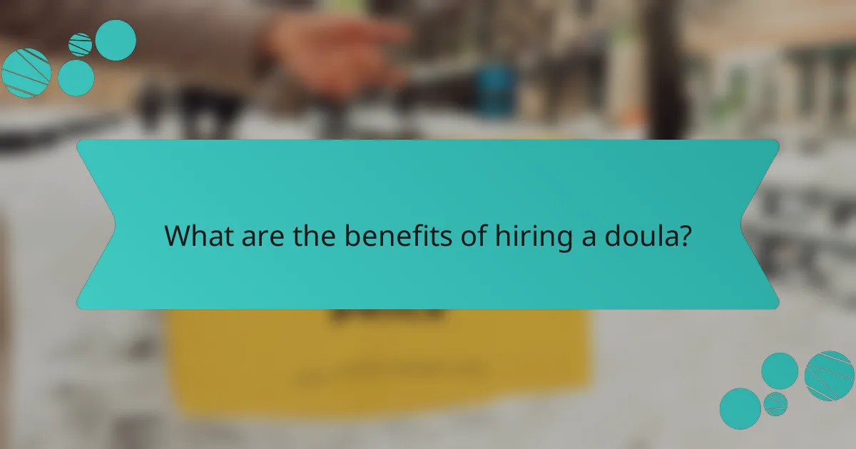 What are the benefits of hiring a doula?
