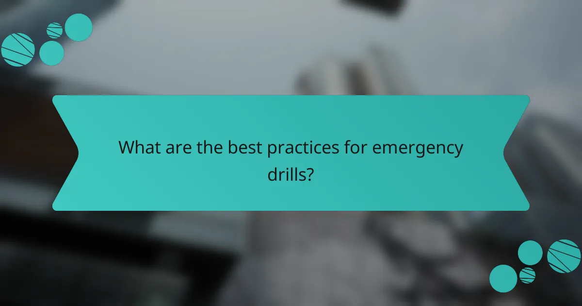 What are the best practices for emergency drills?