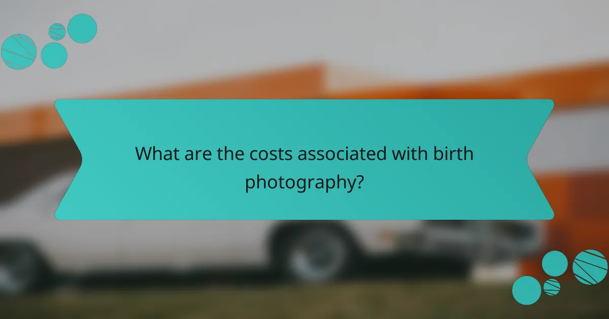 What are the costs associated with birth photography?