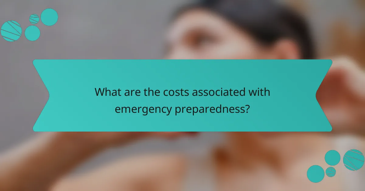 What are the costs associated with emergency preparedness?