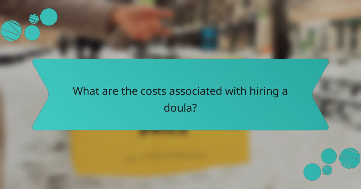 What are the costs associated with hiring a doula?