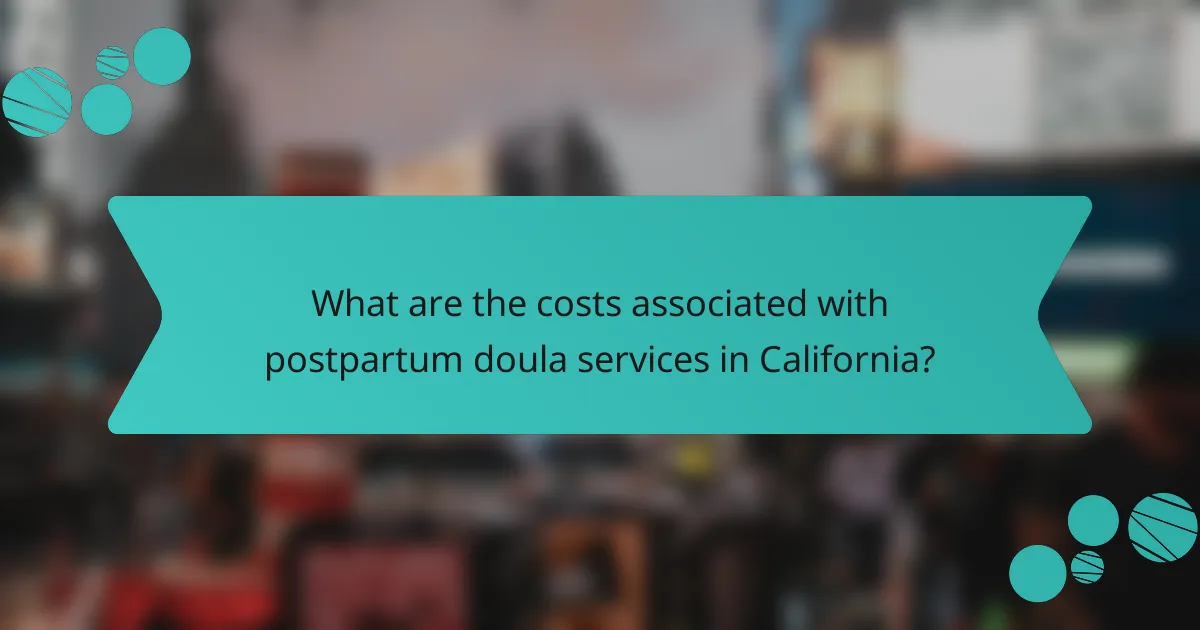 What are the costs associated with postpartum doula services in California?