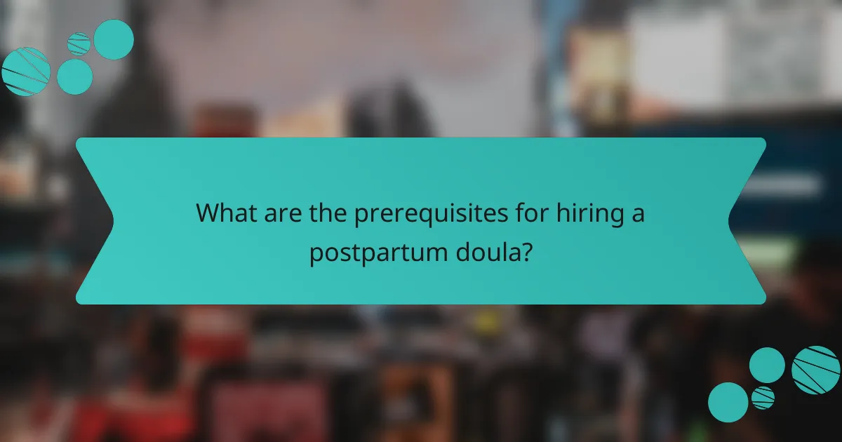 What are the prerequisites for hiring a postpartum doula?