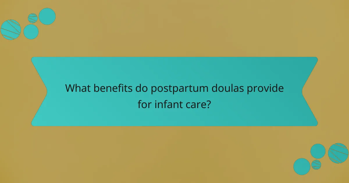 What benefits do postpartum doulas provide for infant care?