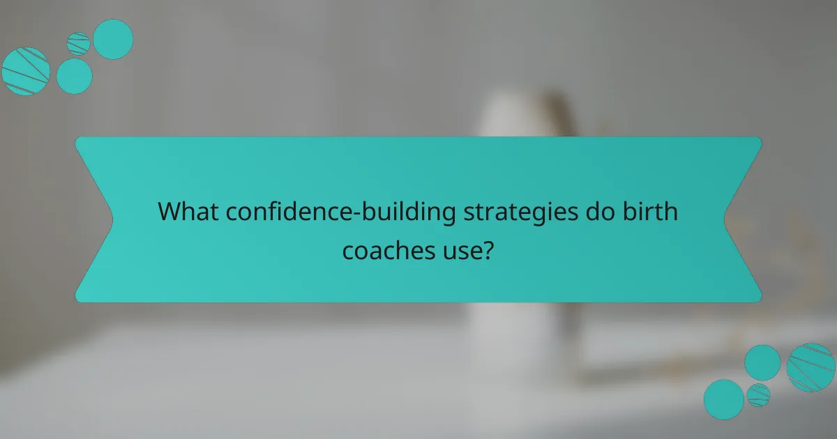 What confidence-building strategies do birth coaches use?