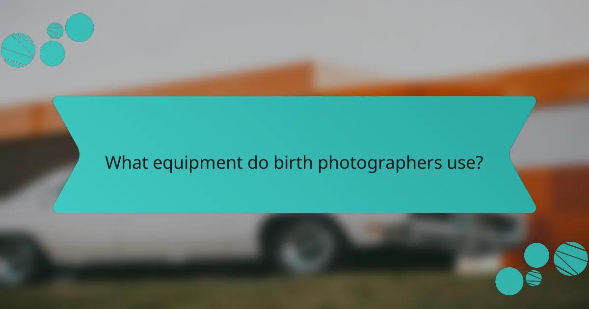 What equipment do birth photographers use?