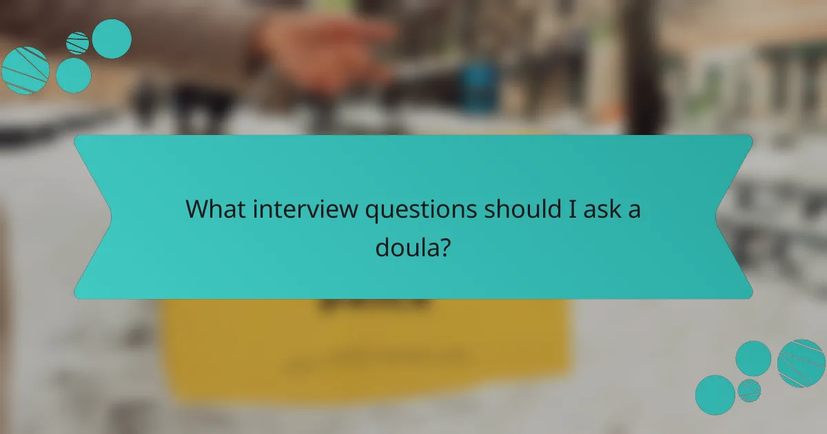 What interview questions should I ask a doula?