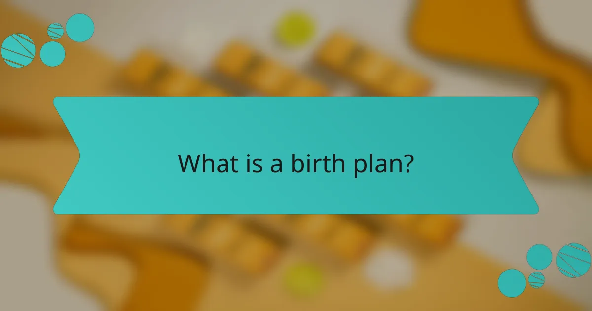 What is a birth plan?