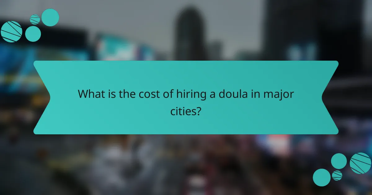 What is the cost of hiring a doula in major cities?
