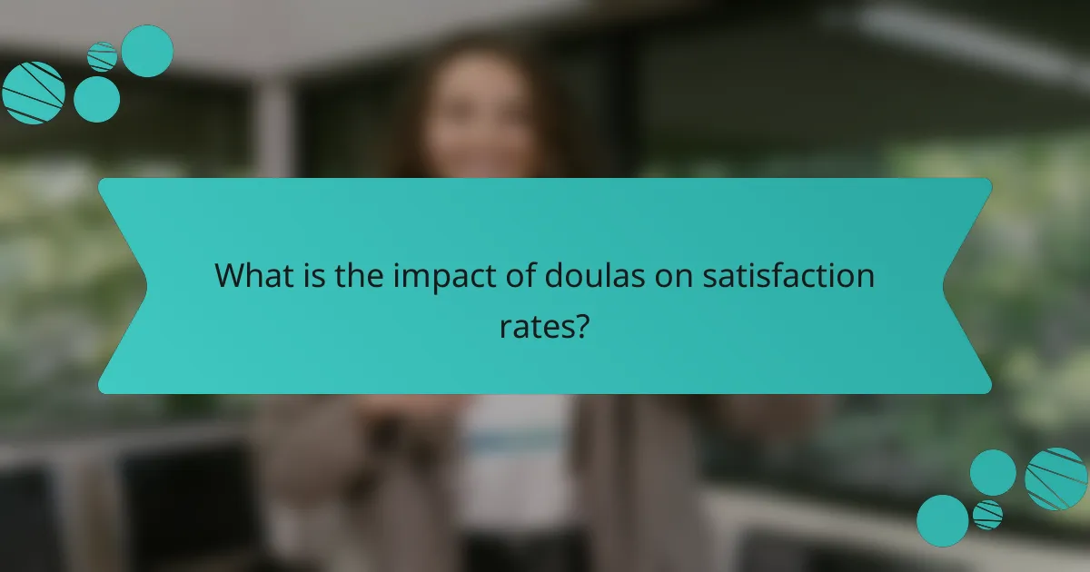 What is the impact of doulas on satisfaction rates?