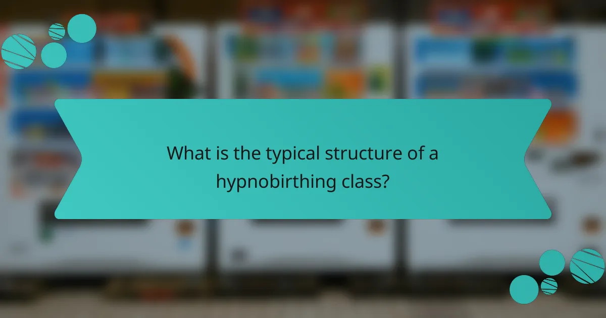 What is the typical structure of a hypnobirthing class?