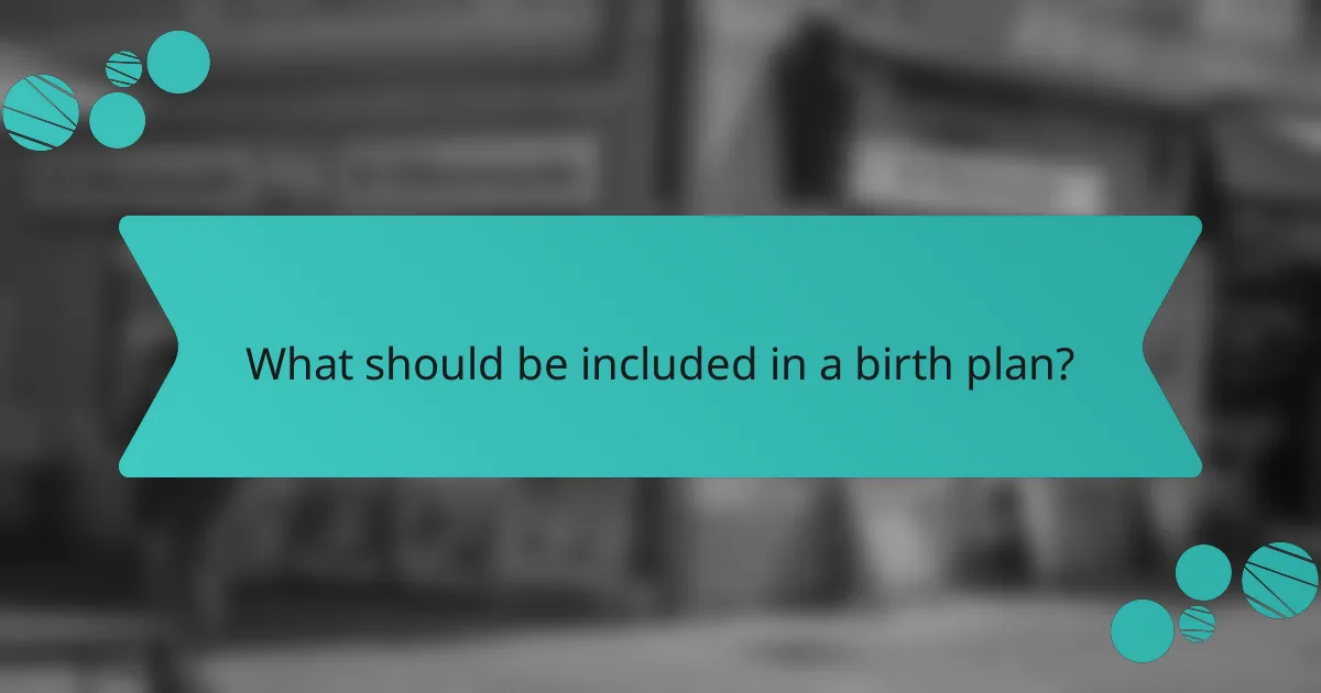 What should be included in a birth plan?