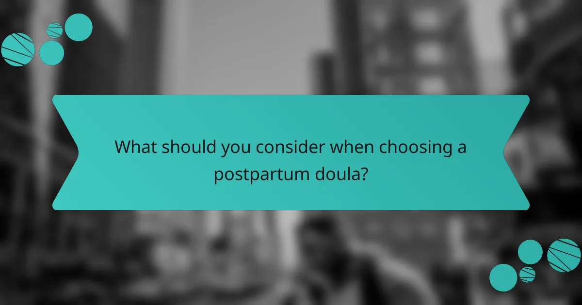 What should you consider when choosing a postpartum doula?