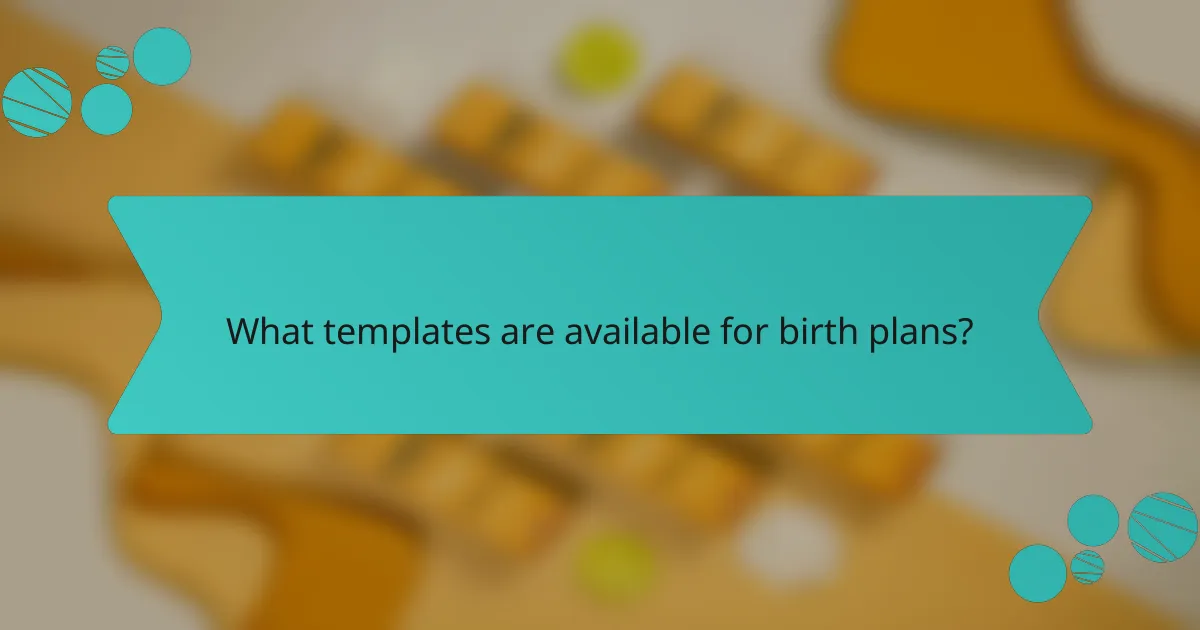 What templates are available for birth plans?