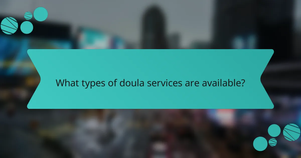 What types of doula services are available?